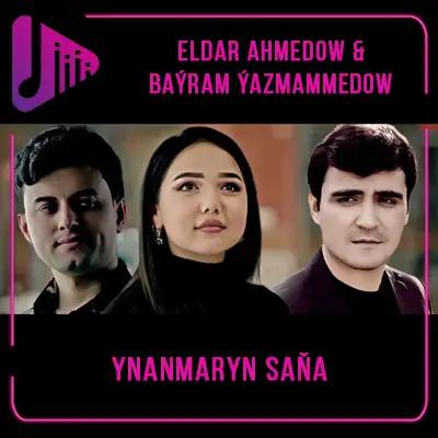 Eldar Ahmedow - Ynanmaryn saňa (& Bayram Yazmammedow)