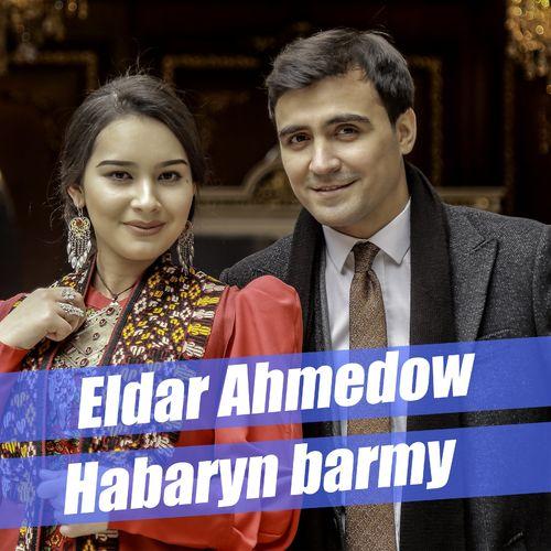 Eldar Ahmedow - Habaryň barmy