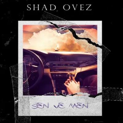 Shad  Ovez - Sen we Men