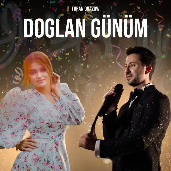 Turan Orazow - Doglan Günüm