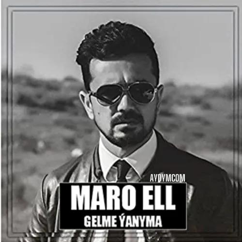 MaRo Ell - Gelme Ýanyma