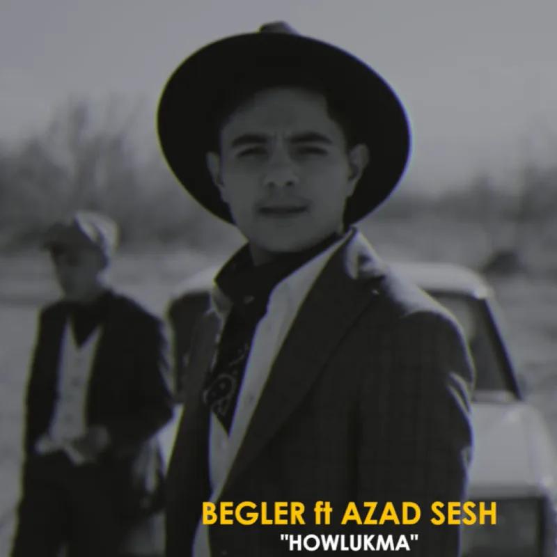 Begler -Azad Sesh - Howlukma