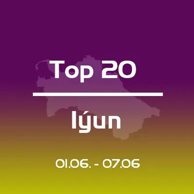 TOP 20 Iýun 2021 # 01.06 - 07.06