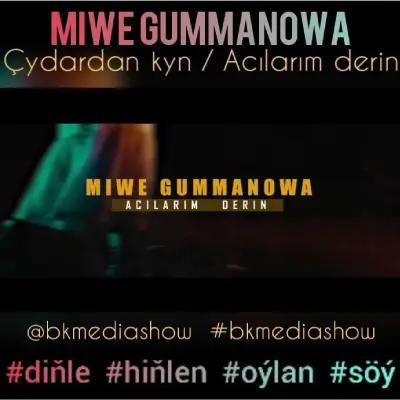 Miwe Gummanowa - Acılarım Derin