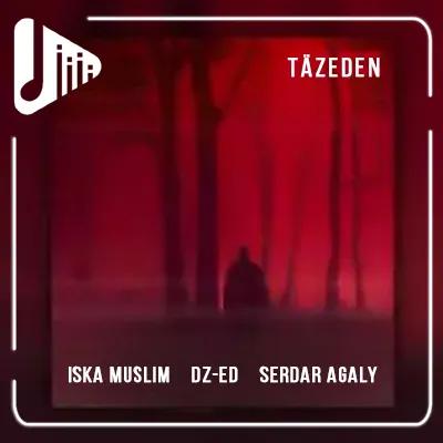 DZ-ED -Serdar Agali-Iska Muslim - Täzeden