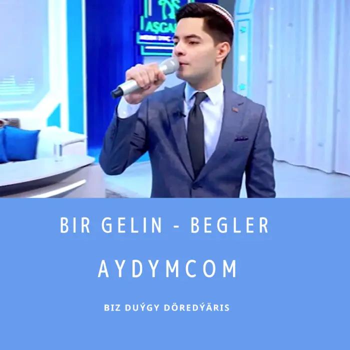 Bir Gelin - Begler