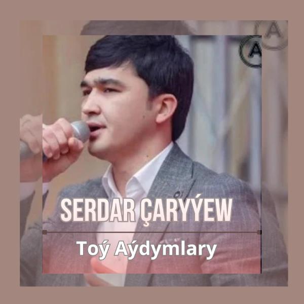 Toý Aýdymlary - Serdar Çaryýew