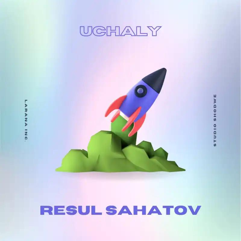 Resul Sahatow - Uçaly