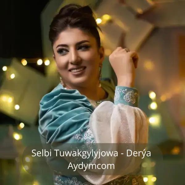 Derýa - Selbi Tuwakgylyjowa