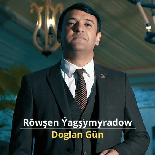 Doglan Gün - Röwşen Ýagşymyradow