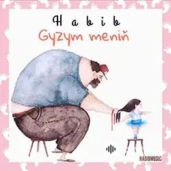 Habib - Gyzym meniň