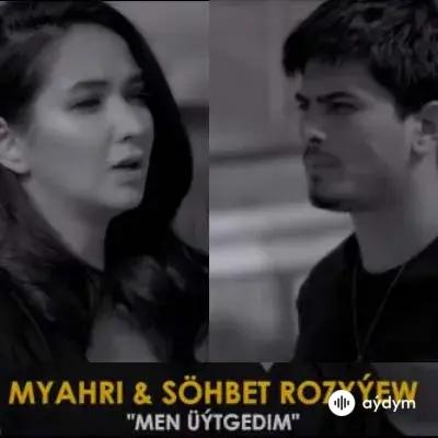 Mähri Pirgulyýewa-Söhbet Rozyýew - Men Üýtgedim