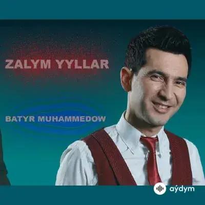 Batyr Muhammedow - Zalym Ýyllar