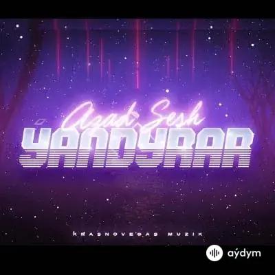 Azad Sesh - Ýandyrar