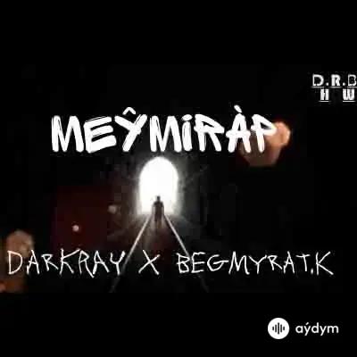 Darkray - Meýmiräp - Begmyrat K.