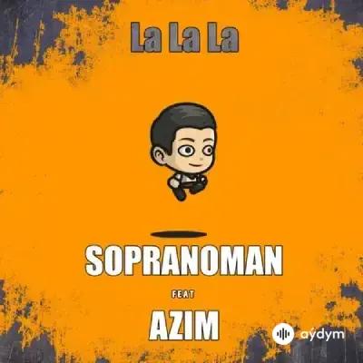 Sopranoman - La La La (& Azim)