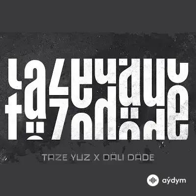 Däli Däde -Täze Ýüz  - Täzedäde