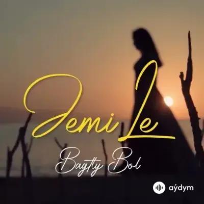 Jemile Şasaparowa - Bagtly bol