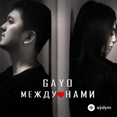 Gayo Gaýgysyz Kulyýew - Между Нами