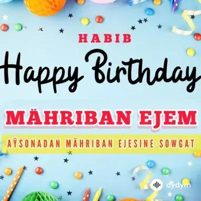 Habib     - Doglan Güniň Bilen Ejemjan