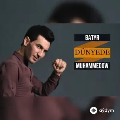 Batyr Muhammedow - Dünýede