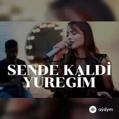Gyzylgül Babaýewa - Sende kaldı ýüregim