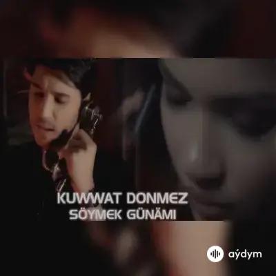 Kuwwat Dönmezow - Söýmek Günämi