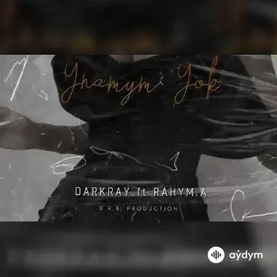 Darkray -Rahym Amanmyradow - Ynamym Ýok
