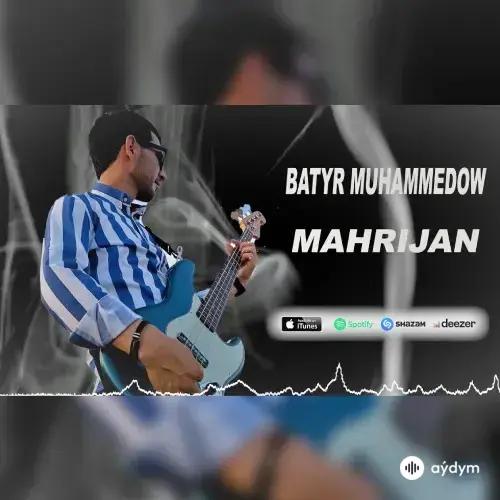 Batyr Muhammedow - Mährijan