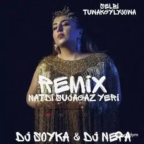 Selbi Tuwakgylyjowa-Dj Soyka  - Nätdi Şujagaz Ýeri ( Dj Nepa RMX)