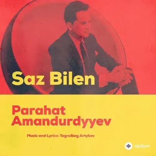 Parahat Amandurdyýew - Saz bilen