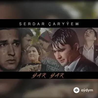 Serdar Çaryýew - Ýar Ýar
