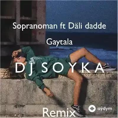 Däli Däde -Dj Soyka -Sopranoman  - Gaýtala (Dj Soyka Remix)