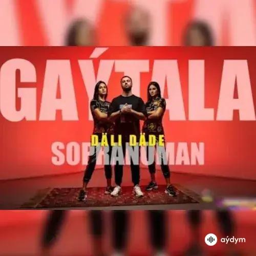 Gaýtala - Sopranoman & Däli Däde