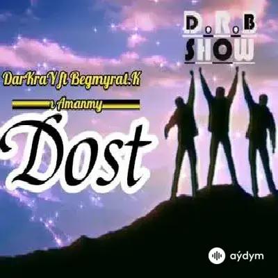 Darkray -Rahym Amanmyradow-Begmyrat K. - Dost 