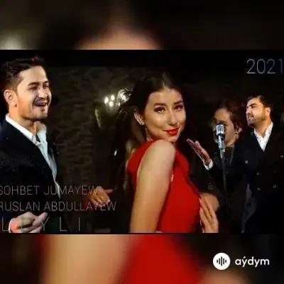 Leýli -Söhbet Jumaýew & Ruslan Abdullaýew
