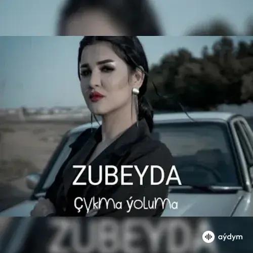 Zübeýda Seýidowa - Çykma Ýoluma