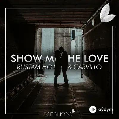 Carvillo  - Show Me The Love - & Rustam Hojaew