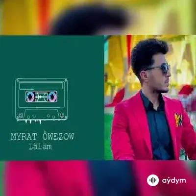 Myrat Öwez - Läläm