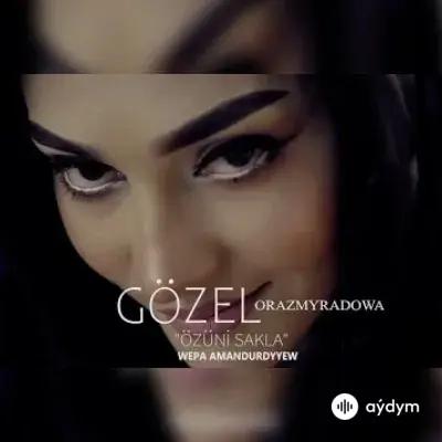 Beýlekiler     - Özüni sakla - Gözel Orazmyradowa