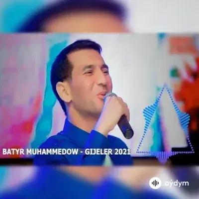 Batyr Muhammedow - Gijeler