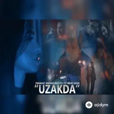 Timur Orun-Parahat Amandurdyýew - Uzakda 