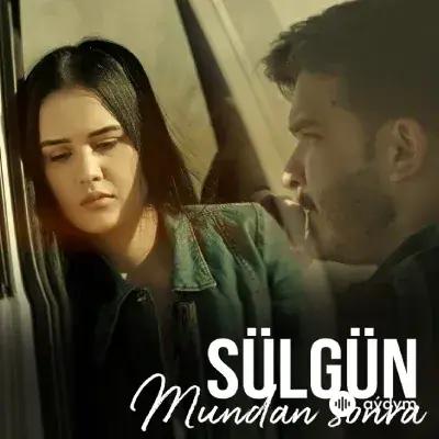 Sülgün  - Mundan soňra