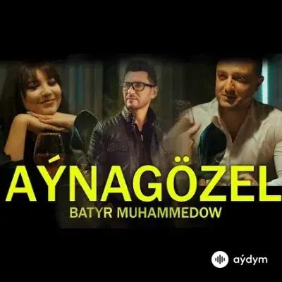 Batyr Muhammedow - Aýnagözel