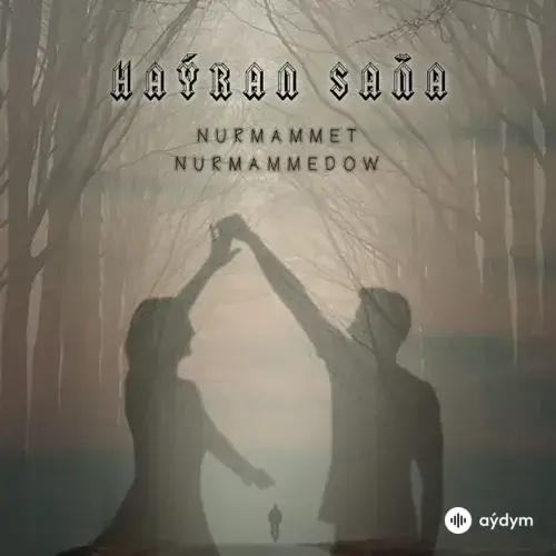 Nurmämmet Nurmämmedow - Haýran saňa