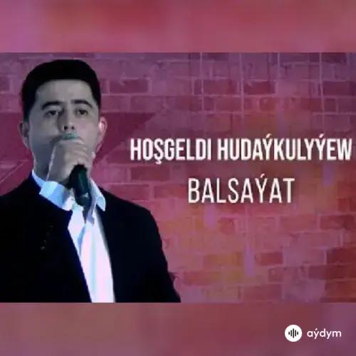 Beýlekiler     - Balsaýat - Hoşgeldi Hudaýkulyýew