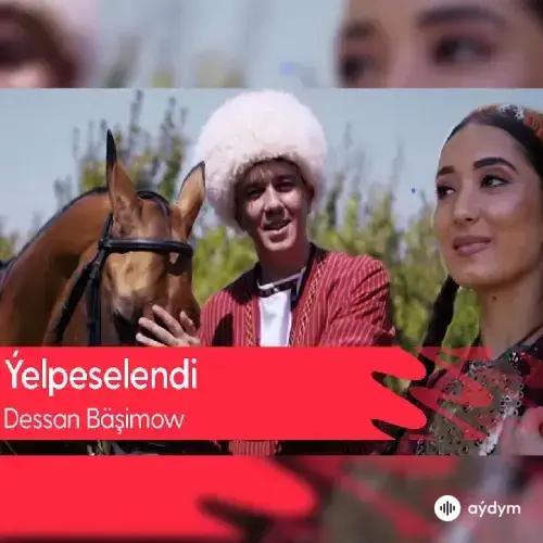 Beýlekiler     - Ýelpeselendi - Dessan Bäşimow