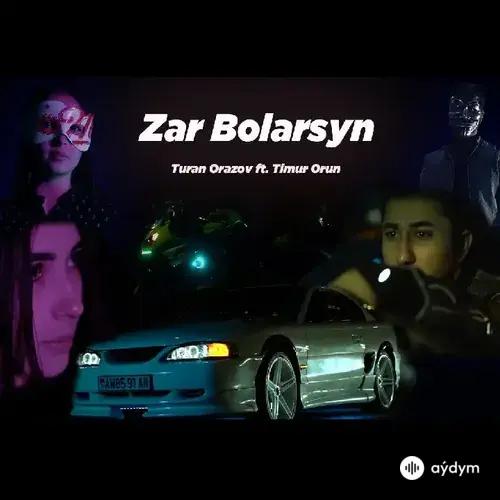 Timur Orun-Turan Orazow - Zar Bolarsyn