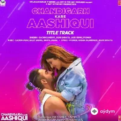 Hindi aýdymlary - Chandigarh Kare Aashiqui Title Track