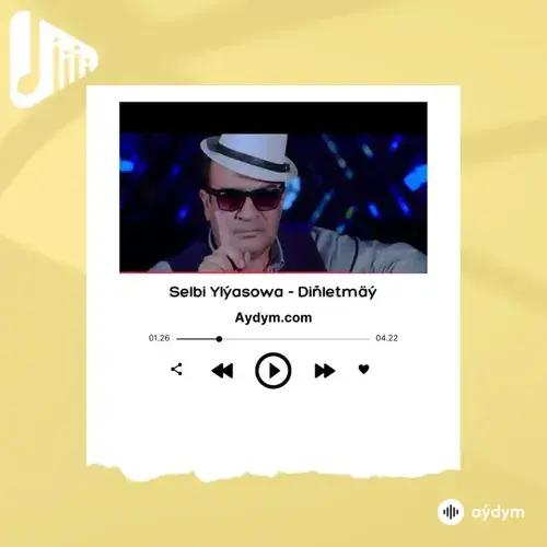Selbi Ylýasowa - Diňletmäý